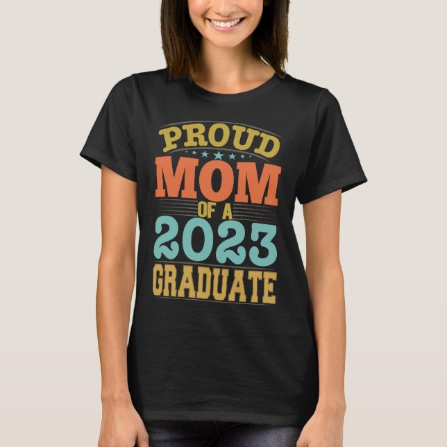 Proud Mom Of A 2023 Graduate T-Shirt (Front)