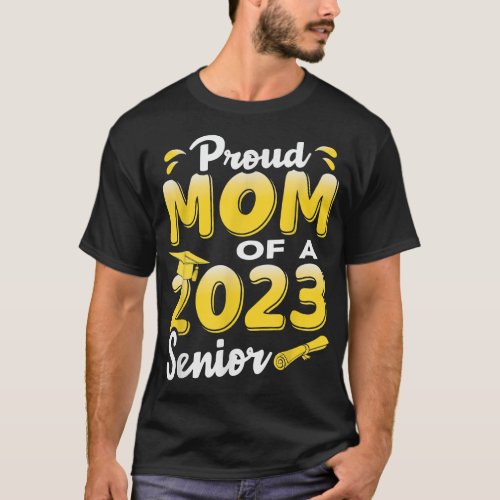Proud Mom Of A 2023 Senior Funny Graduation T_Shir T_Shirt