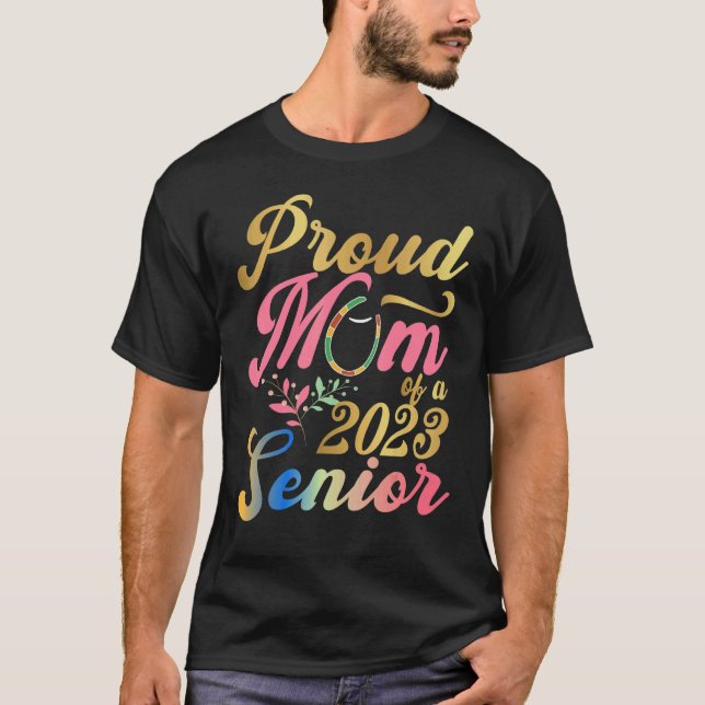 Proud Mom Of a 2023 Senior Graduation T-Shirt (Front)