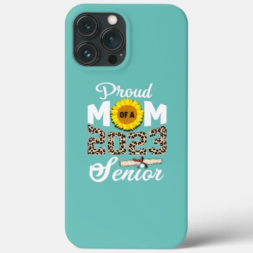 Proud Mom of a 2023 Senior Leopard Sunflower iPhone 13 Pro Max Case