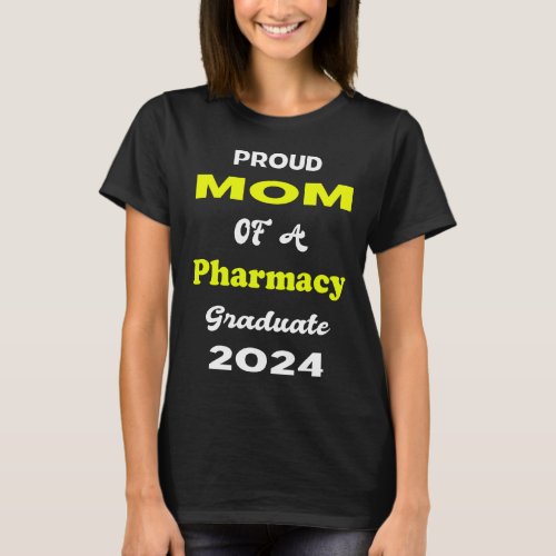 Proud Mom of a 2024 Pharmacy Grad T_Shirt