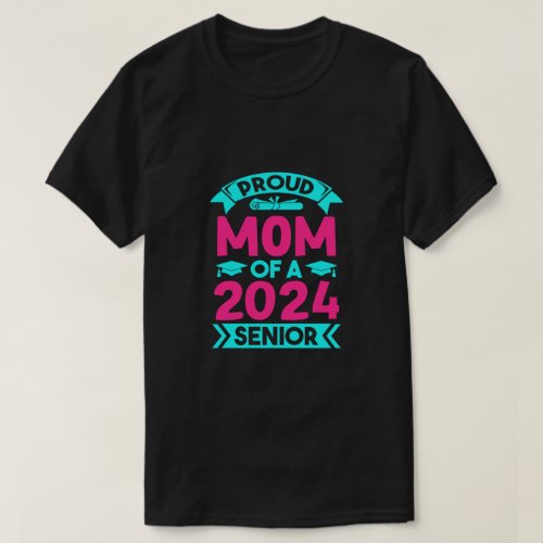 Proud Mom Of A 2024 Senior Graduation Class Of 202 T_Shirt