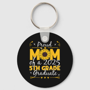 Proud Mom Of A 2025 5th Grade Graduate Sunflower G Keychain