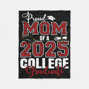 Proud Mom Of A 2025 College Graduate Graduation  Fleece Blanket