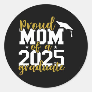 Proud Mom Of A 2025 Graduate Classic Round Sticker