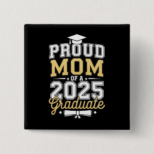 Proud Mom Of A 2025 Graduate Graduation Button