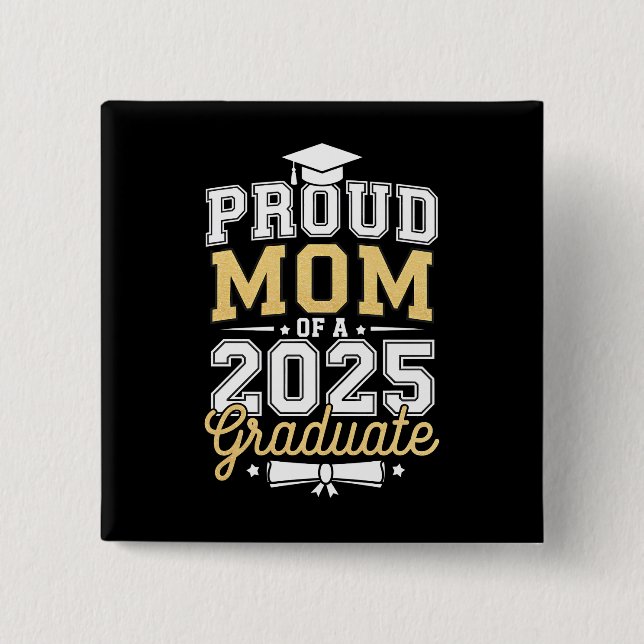 Proud Mom Of A 2025 Graduate Graduation Button (Front)