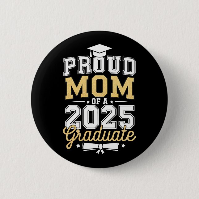 Proud Mom Of A 2025 Graduate Graduation Button (Front)