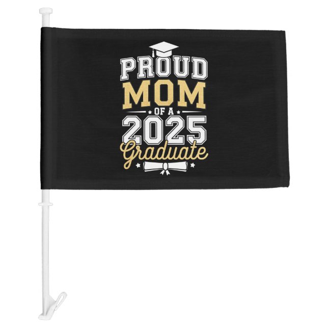 Proud Mom Of A 2025 Graduate Graduation Car Flag (Front)