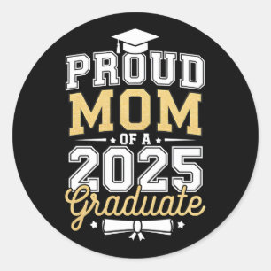 Proud Mom Of A 2025 Graduate Graduation Classic Round Sticker