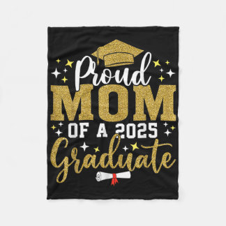 Proud Mom Of A 2025 Graduate Mom Graduation 2025 M Fleece Blanket