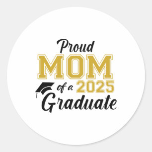 Proud Mom Of A 2025 Graduate Mom Graduation 2025 S Classic Round Sticker