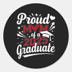 Proud Mom Of A 2025 Graduate Senior Cl Of 2025 Gra Classic Round Sticker