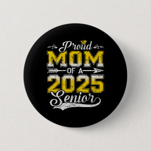 Proud Mom Of A 2025 Senior Graduate1 Button