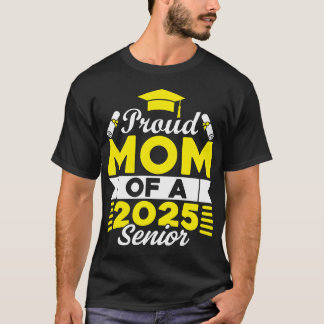 Proud Mom Of A 2025 Senior Graduate Graduation  T-Shirt
