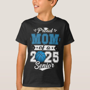 Proud Mom Of A 2025 Senior Graduate Sketll 1 T-Shirt