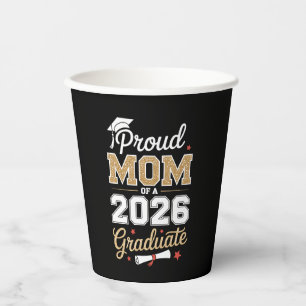 Proud Mom Of A 2026 Graduate Class Of Graduation Paper Cups