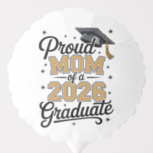 Proud Mom Of A 2026 Graduate Gold Graduation Balloon
