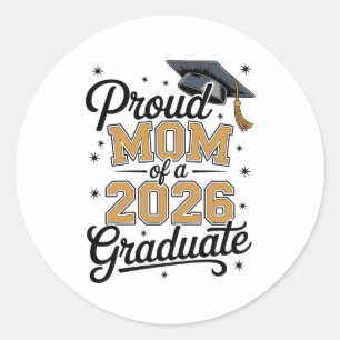 Proud Mom Of A 2026 Graduate Gold Graduation Classic Round Sticker