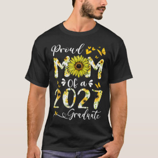 Proud Mom Of A 2027 Graduate Sunflower Graduation T-Shirt