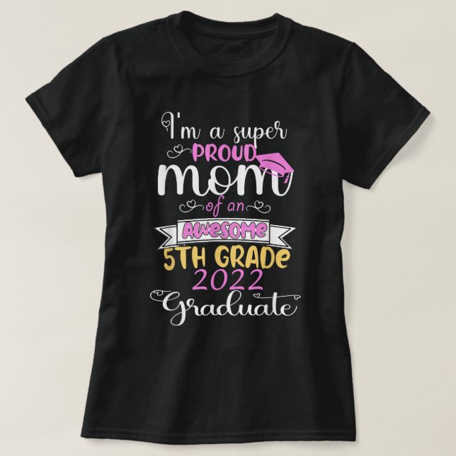 Proud Mom Of a 5th Grade Graduate Here I Come Midd T-Shirt (Design Front)