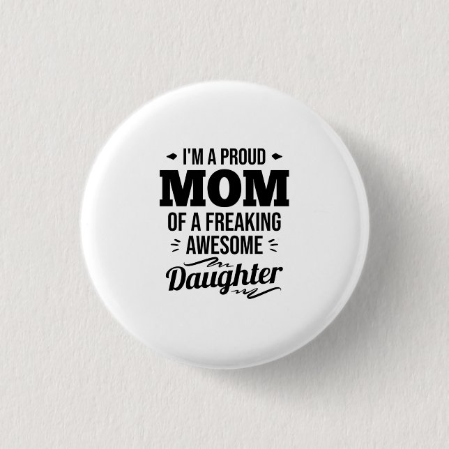 Proud Mom Of A Awesome Daughter Button (Front)