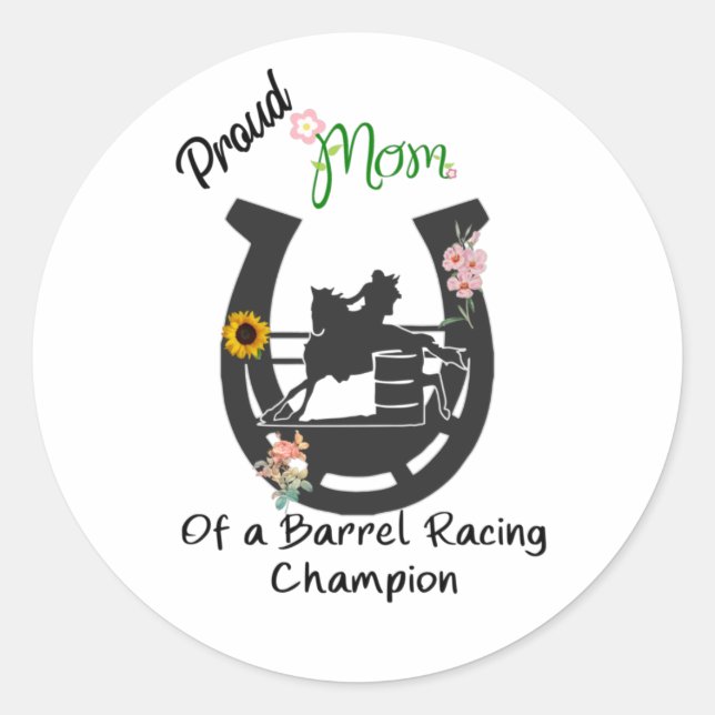Proud Mom of a Barrel Racing Champion T-Shirt Butt Classic Round Sticker (Front)