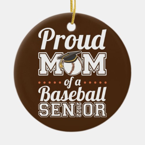 Proud Mom Of A Baseball Senior 2022  Ceramic Ornament