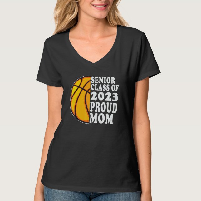 Proud Mom Of A Basketball Senior 2023  Graduation T-Shirt (Front)