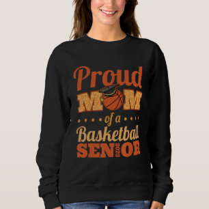 Proud Mom Of A Basketball Senior 2023 Sweatshirt