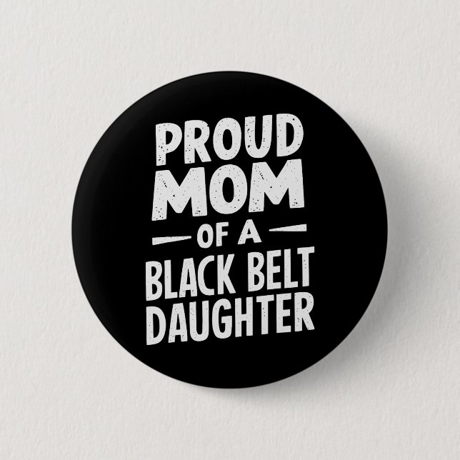 Proud Mom Of A Black Belt Daughter 12  Button (Front)