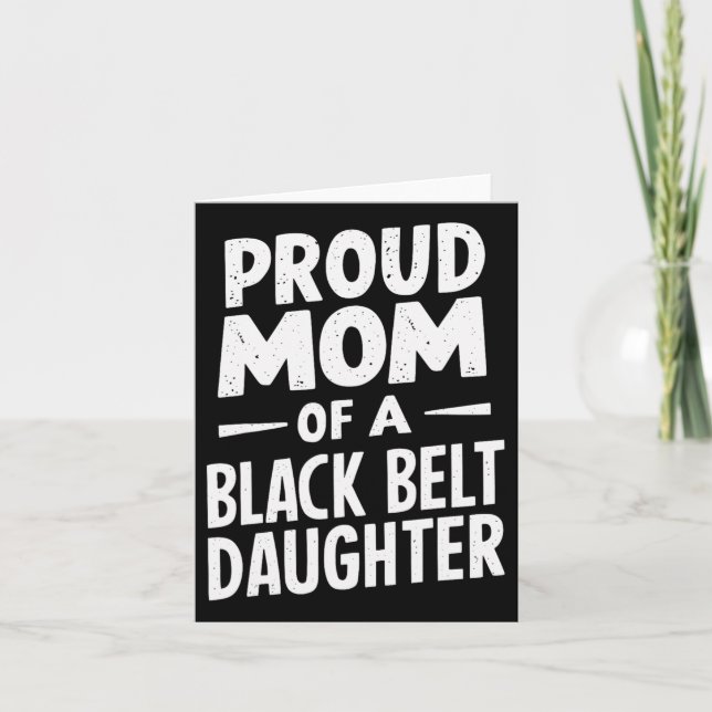 Proud Mom Of A Black Belt Daughter 12  Card (Front)