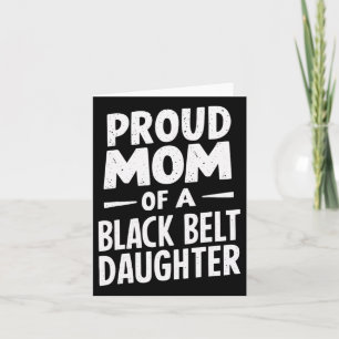 Proud Mom Of A Black Belt Daughter 12 Card