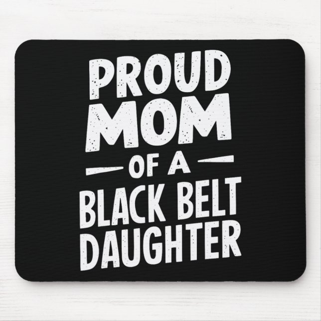 Proud Mom Of A Black Belt Daughter 12  Mouse Pad (Front)