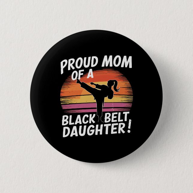 Proud Mom Of A Black Belt Daughter 13  Button (Front)