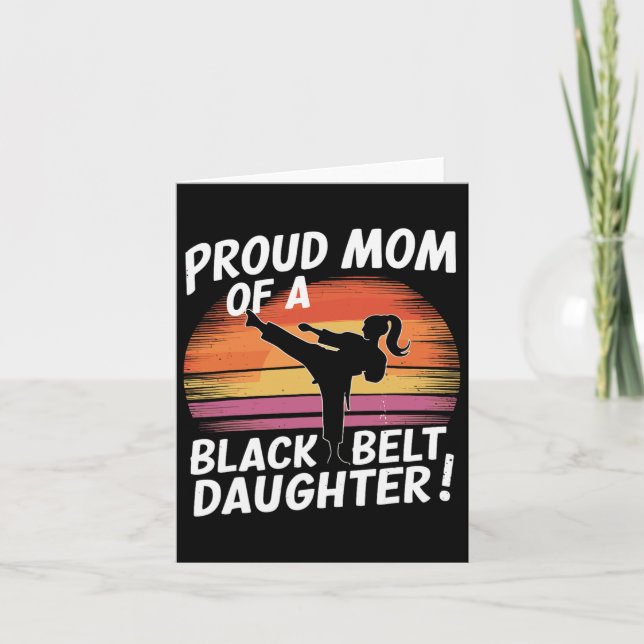 Proud Mom Of A Black Belt Daughter 13  Card (Front)