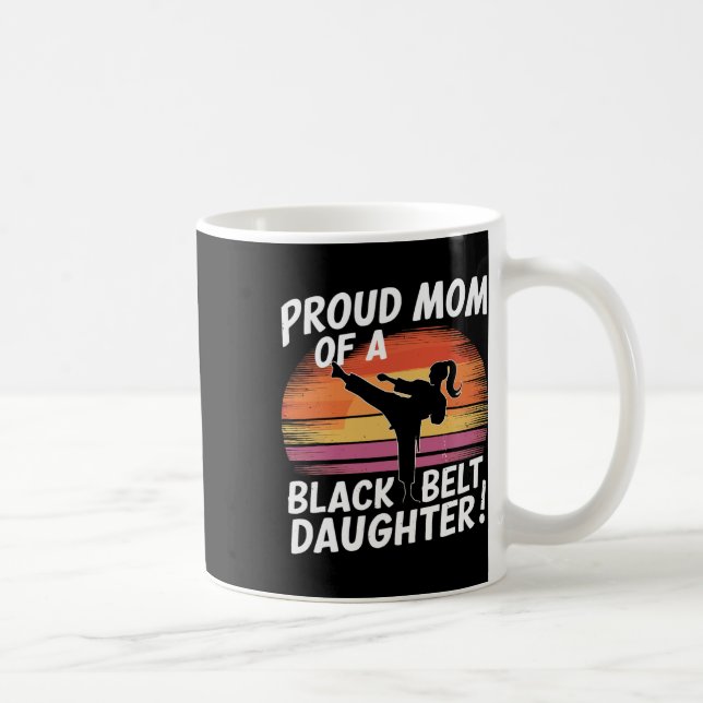 Proud Mom Of A Black Belt Daughter 13  Coffee Mug (Right)