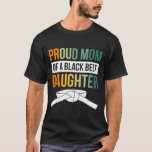 Proud Mom Of A Black Belt Daughter 19  T-Shirt