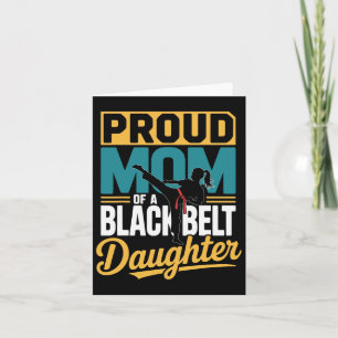 Proud Mom Of A Black Belt Daughter 1  Card