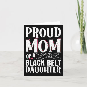 Proud Mom Of A Black Belt Daughter 9 Card