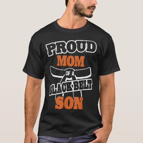 Proud Mom of a Black Belt Son _ Karate Mom T_Shirt