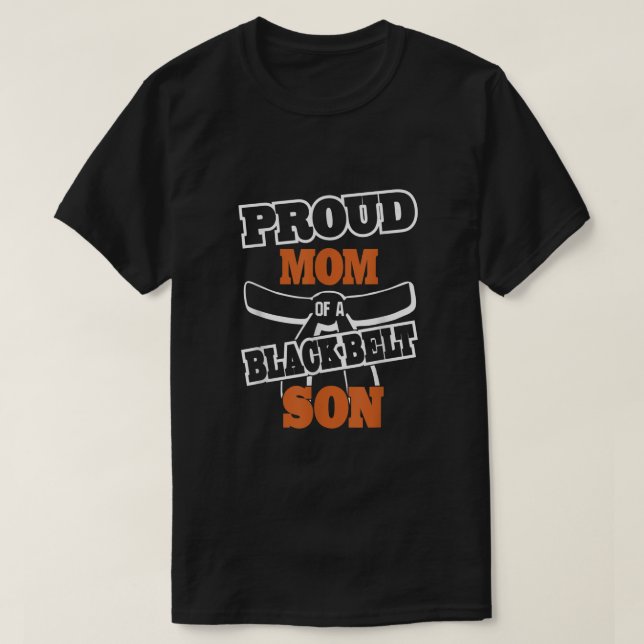 Proud Mom of a Black Belt Son  Karate Mom  T-Shirt (Design Front)
