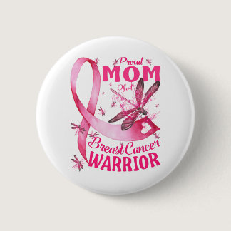 Proud Mom Of A Breast Cancer Warrior Awareness Button
