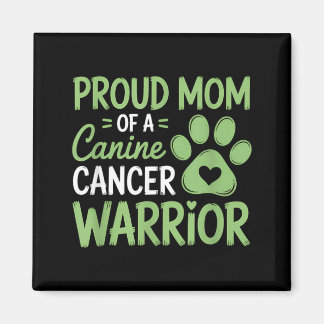 Proud Mom Of A Canine Cancer Warrior Magnet