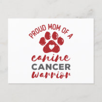 Proud Mom of a Canine Cancer Warrior Postcard