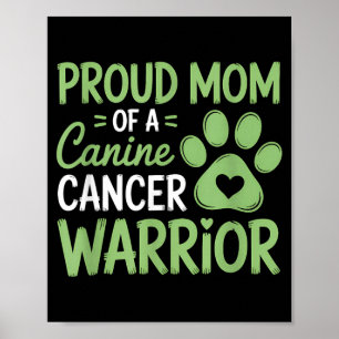 Proud Mom Of A Canine Cancer Warrior Poster