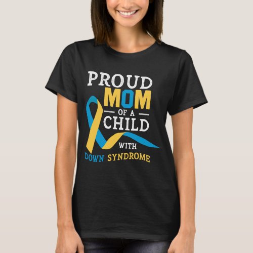 Proud Mom Of A Child With Down Syndrome Awareness T_Shirt
