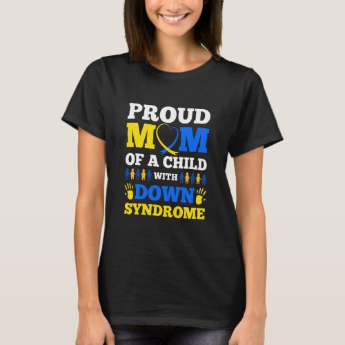 Proud Mom Of A Child With Down Syndrome Day Gifts T_Shirt