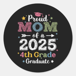 Proud Mom Of A Cl 2025 4th Grade Graduate Graduati Classic Round Sticker