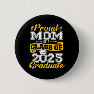 Proud Mom Of A Cl Of 2025 Graduate Senior Graduati Button